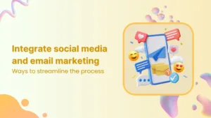 Integrate social media and email marketing