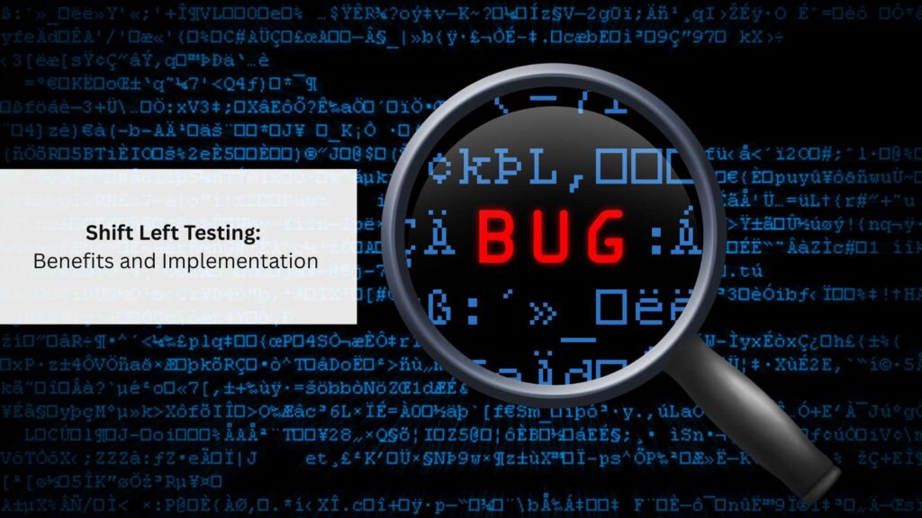 Shift Left Testing Benefits and Implementation